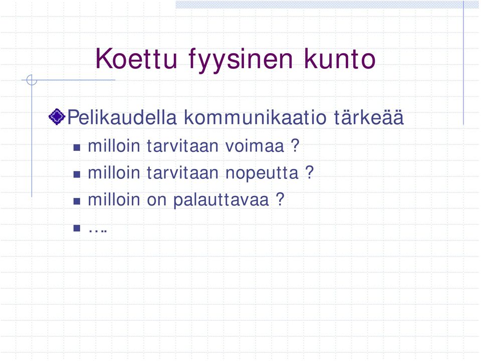 tärkeää milloin tarvitaan voimaa?