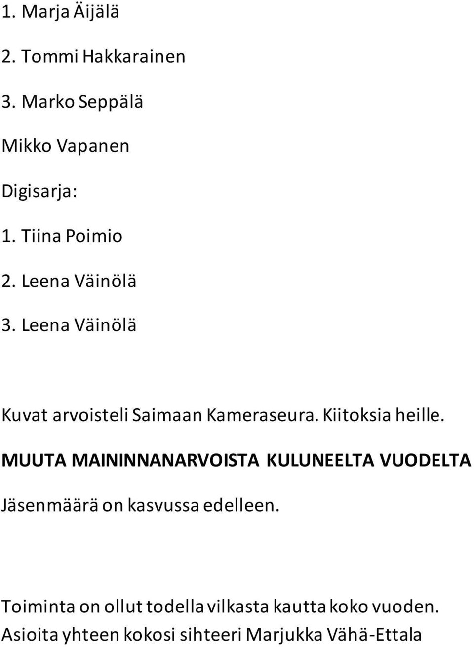 Kiitoksia heille.