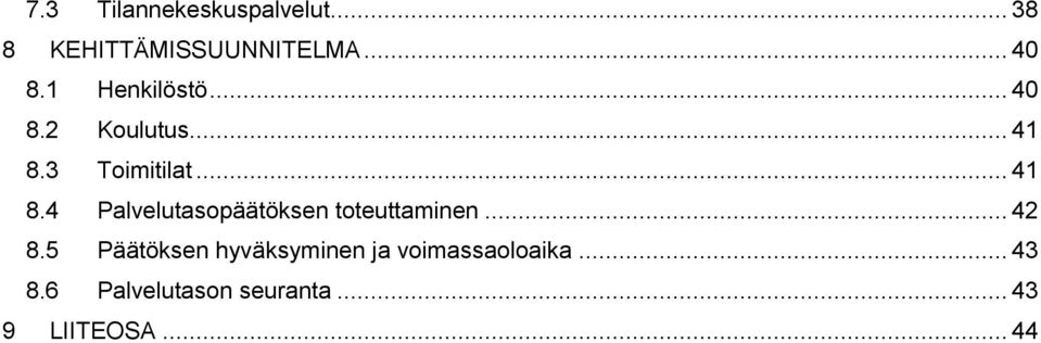 3 Toimitilat... 41 8.4 Palvelutasopäätöksen toteuttaminen... 42 8.