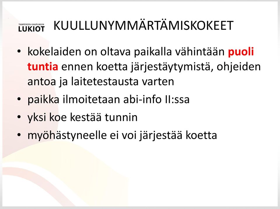 ohjeiden antoa ja laitetestausta varten paikka ilmoitetaan