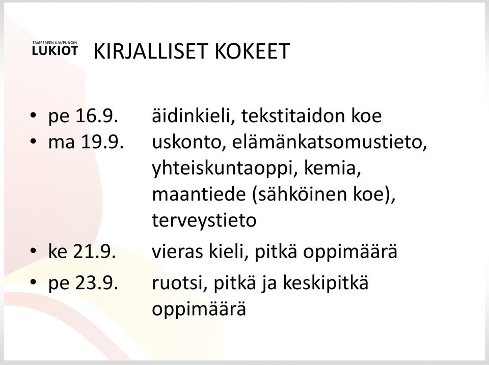 9. ke 21.9. pe 23.9. äidinkieli, tekstitaidon koe uskonto,