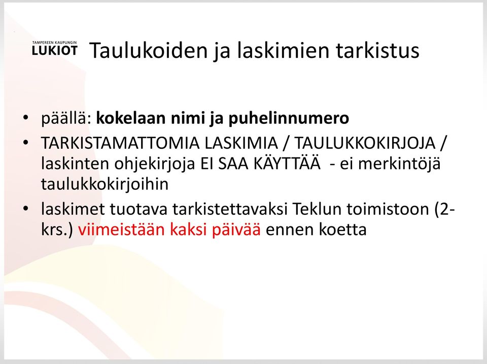 ohjekirjoja EI SAA KÄYTTÄÄ - ei merkintöjä taulukkokirjoihin laskimet