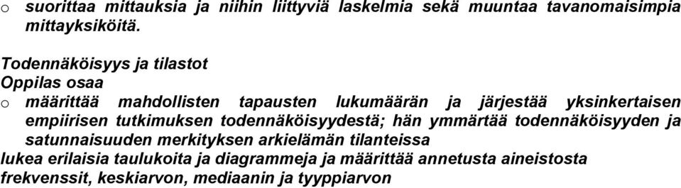 tutkimuksen todennäköisyydestä; hän ymmärtää todennäköisyyden ja satunnaisuuden merkityksen arkielämän