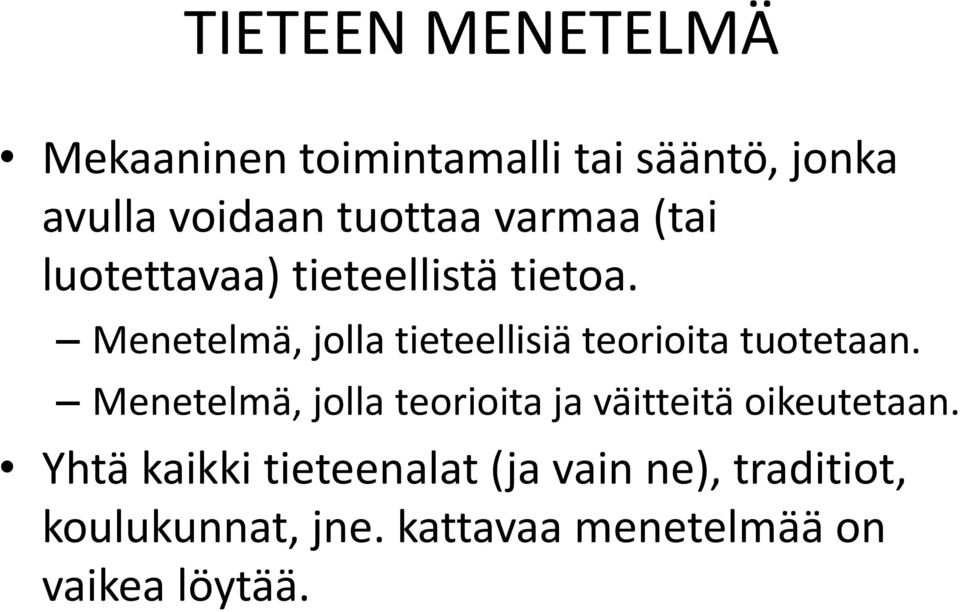 Menetelmä, jolla tieteellisiä teorioita tuotetaan.