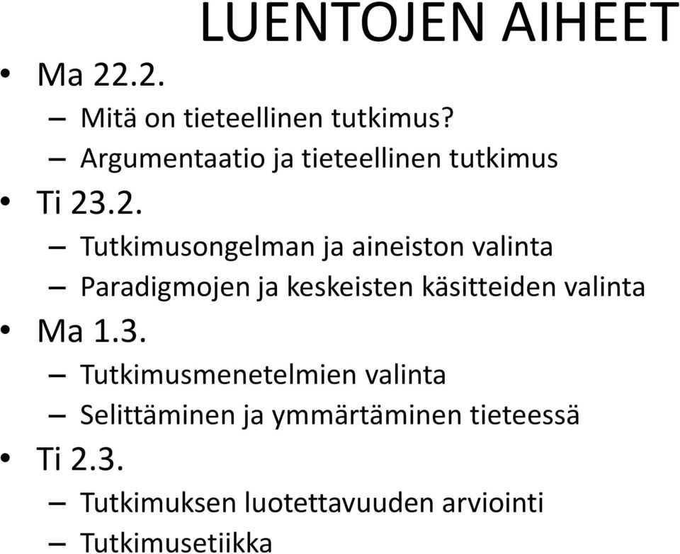 .2. Tutkimusongelman ja aineiston valinta Paradigmojen ja keskeisten käsitteiden