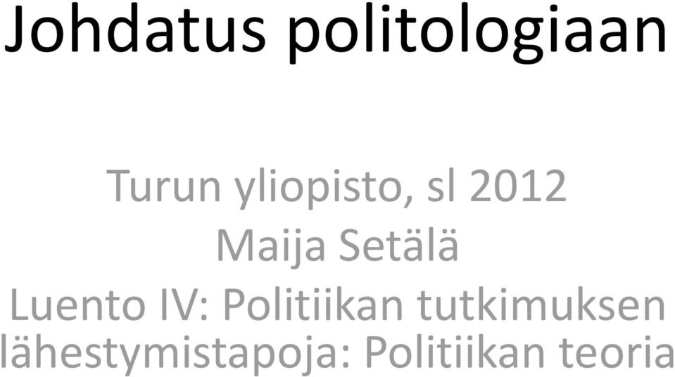 Luento IV: Politiikan