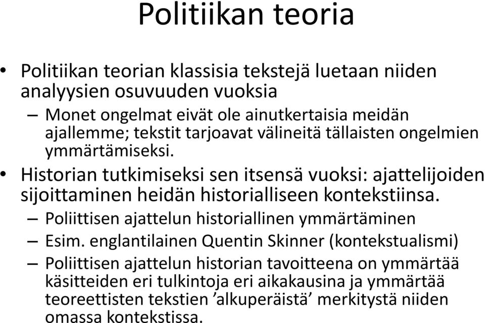 Historian tutkimiseksi sen itsensä vuoksi: ajattelijoiden sijoittaminen heidän historialliseen kontekstiinsa.