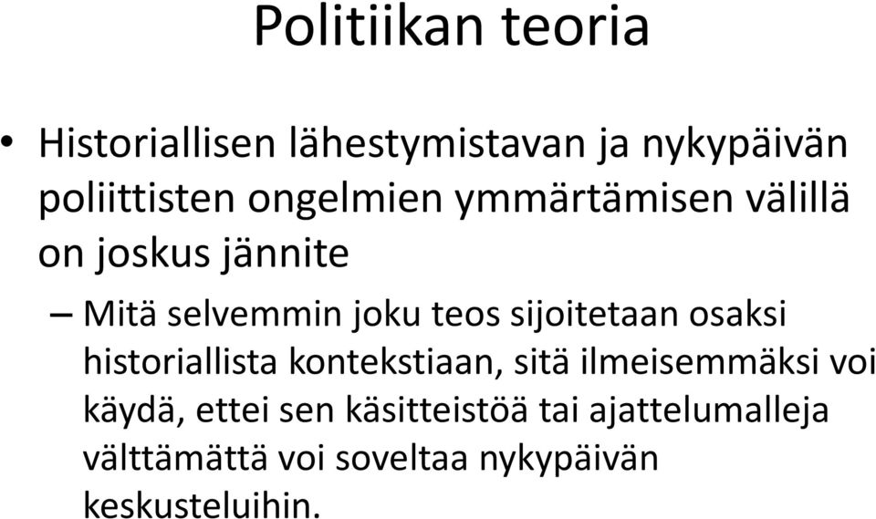 sijoitetaan osaksi historiallista kontekstiaan, sitä ilmeisemmäksi voi käydä,