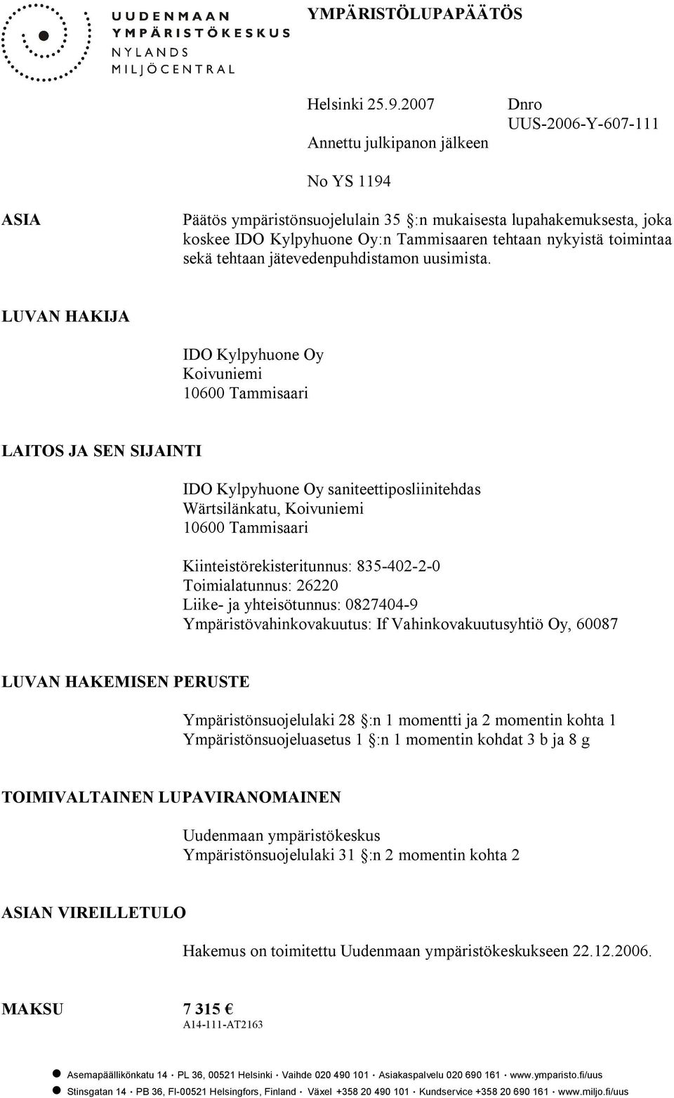 toimintaa sekä tehtaan jätevedenpuhdistamon uusimista.