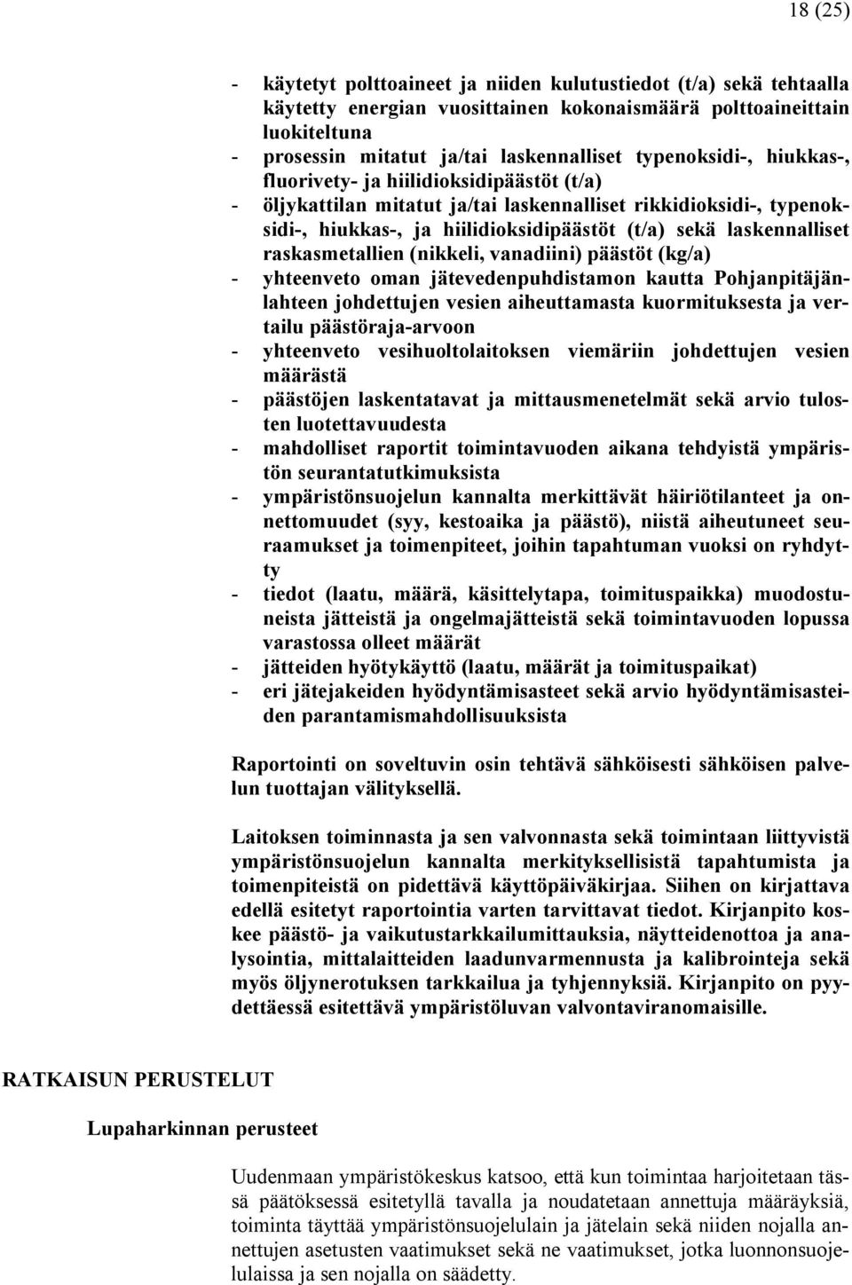 raskasmetallien (nikkeli, vanadiini) päästöt (kg/a) yhteenveto oman jätevedenpuhdistamon kautta Pohjanpitäjänlahteen johdettujen vesien aiheuttamasta kuormituksesta ja vertailu päästöraja arvoon
