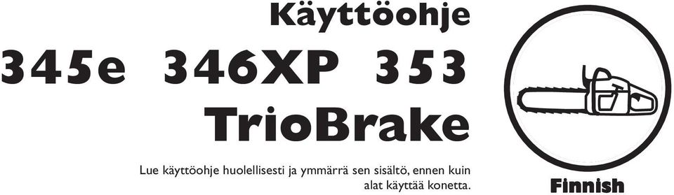 huolellisesti ja ymmärrä sen