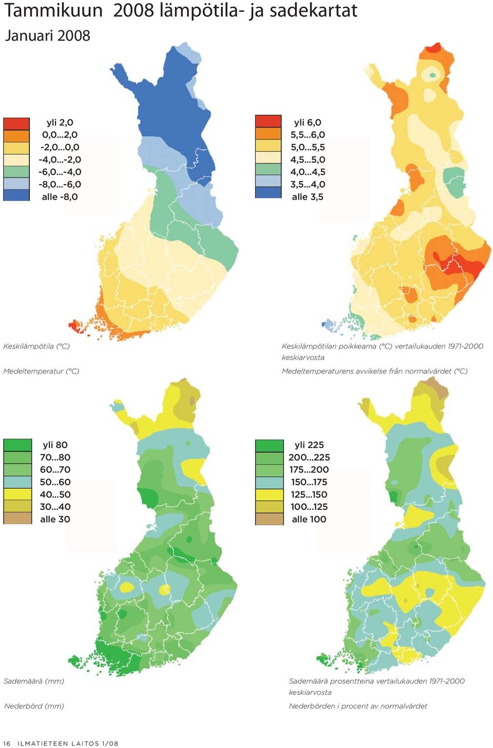 ..4,0 alle 3,5 Keskilämpötila ( C) Medeltemperatur ( C) Keskilämpötilan poikkeama ( C) vertailukauden 1971-2000 keskiarvosta Medeltemperaturens avvikelse