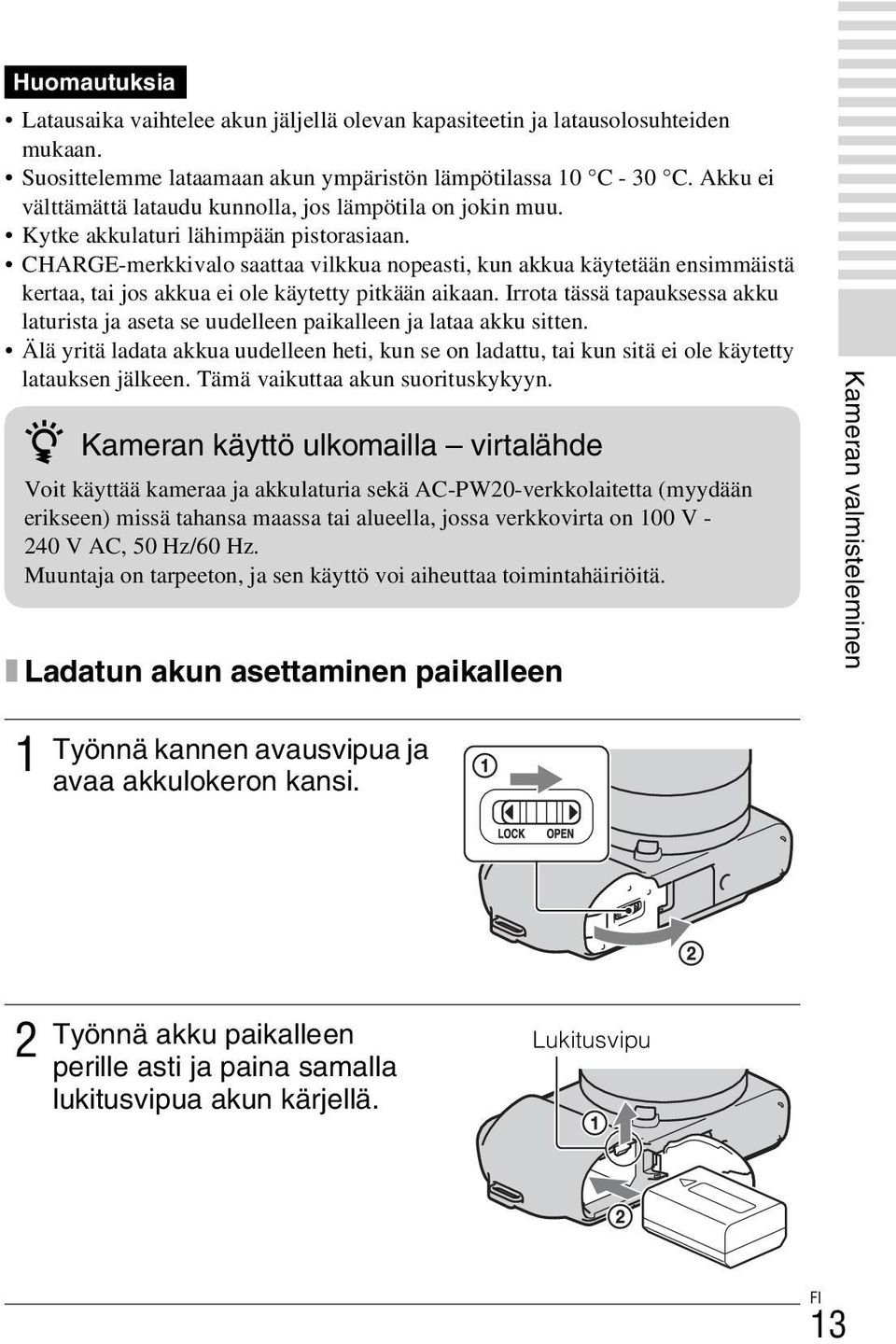 CHARGE-merkkivalo saattaa vilkkua nopeasti, kun akkua käytetään ensimmäistä kertaa, tai jos akkua ei ole käytetty pitkään aikaan.