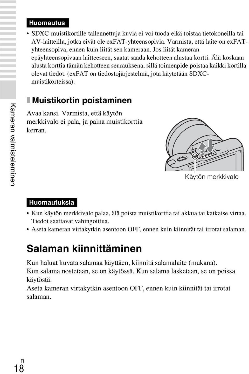 Älä koskaan alusta korttia tämän kehotteen seurauksena, sillä toimenpide poistaa kaikki kortilla olevat tiedot. (exfat on tiedostojärjestelmä, jota käytetään SDXCmuistikorteissa).