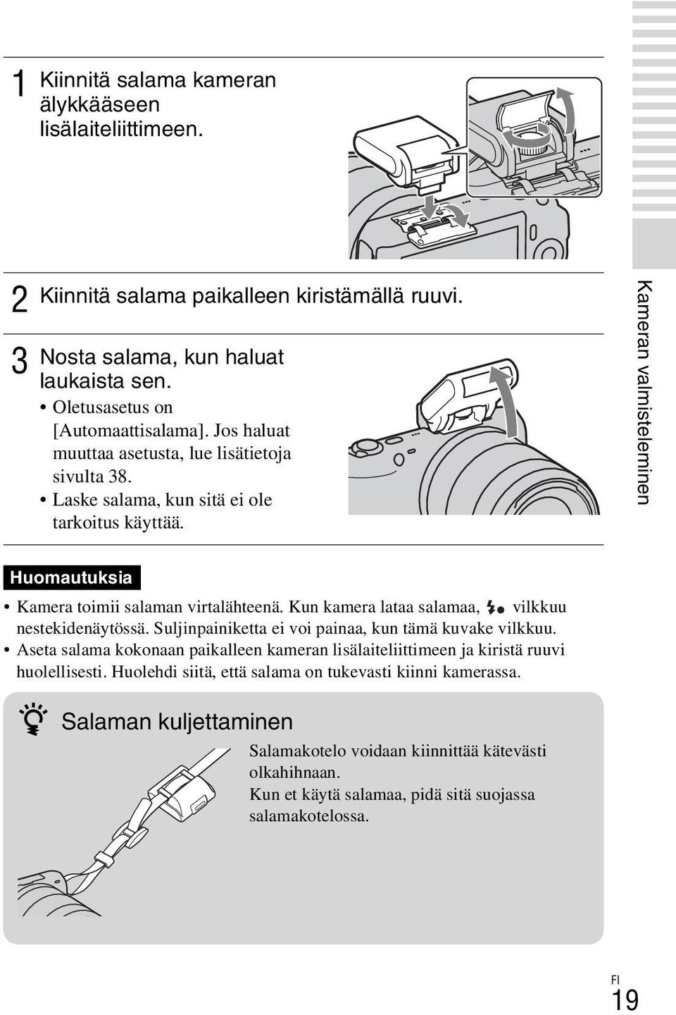 Kun kamera lataa salamaa, vilkkuu nestekidenäytössä. Suljinpainiketta ei voi painaa, kun tämä kuvake vilkkuu.
