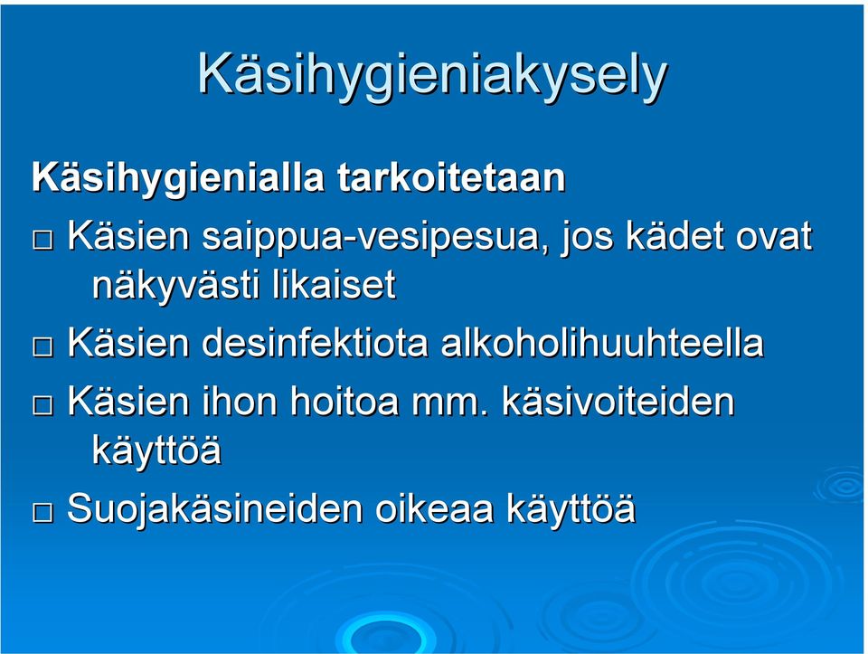 Käsien desinfektiota alkoholihuuhteella Käsien ihon