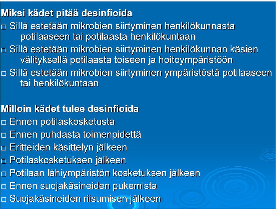 ympärist ristöstä potilaaseen tai henkilökuntaan kuntaan Milloin kädet k tulee desinfioida Ennen potilaskosketusta Ennen puhdasta toimenpidettä Eritteiden