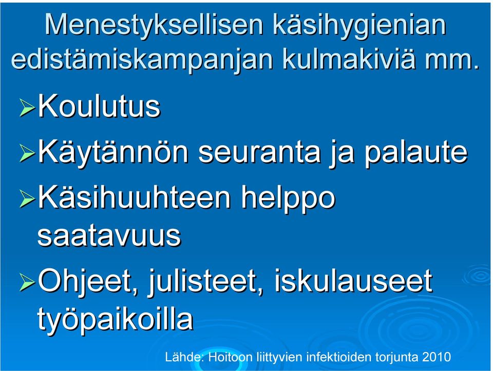 Koulutus Käytännön n seuranta ja palaute Käsihuuhteen