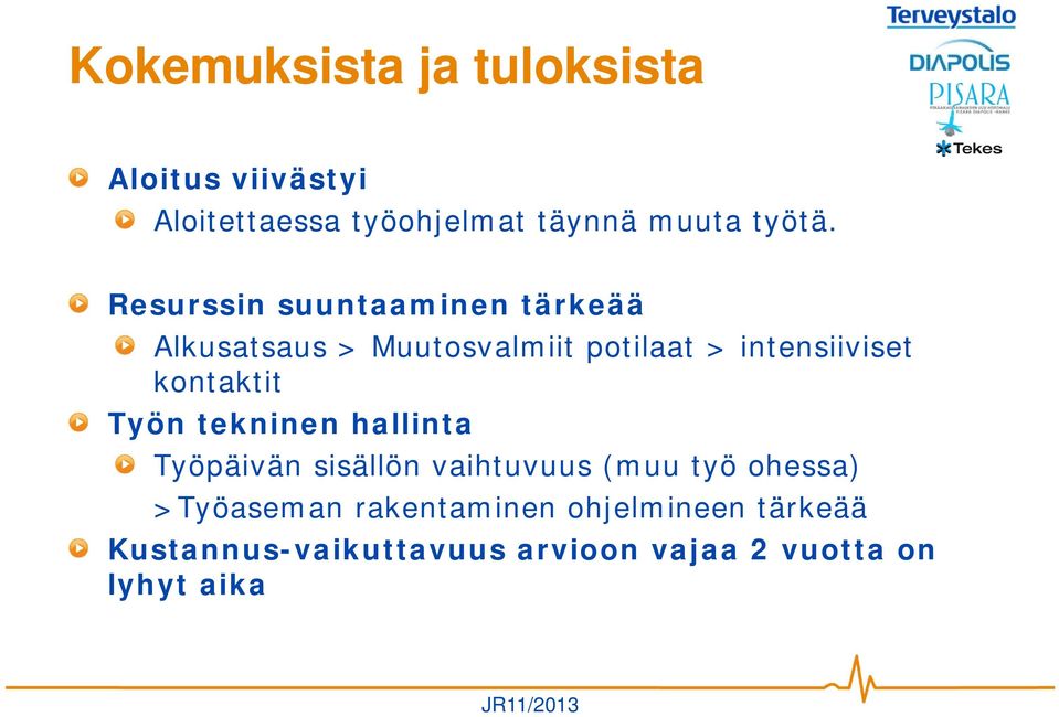 kontaktit Työn tekninen hallinta Työpäivän sisällön vaihtuvuus (muu työ ohessa)