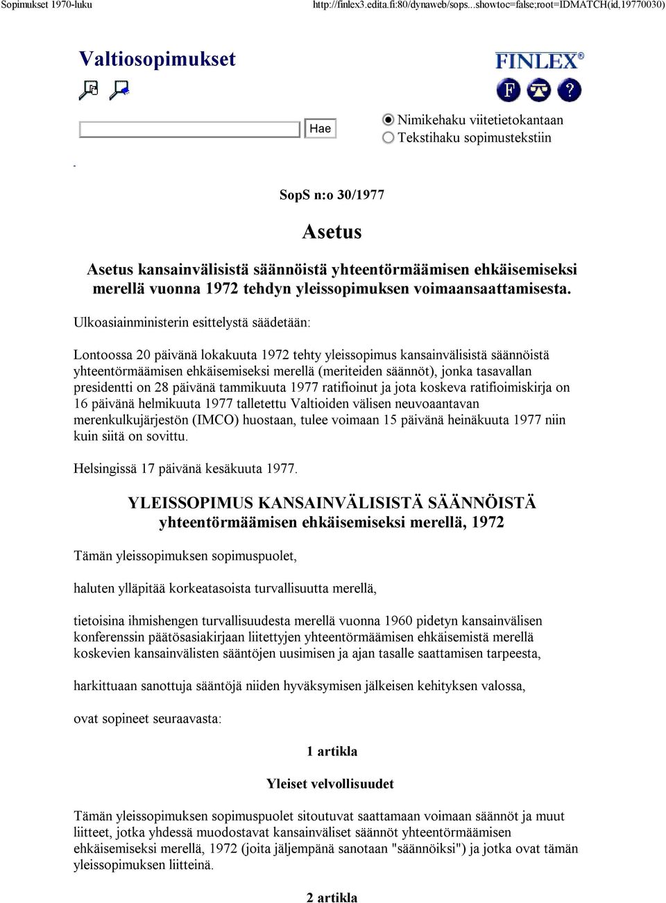 Ulkoasiainministerin esittelystä säädetään: Lontoossa 20 päivänä lokakuuta 1972 tehty yleissopimus kansainvälisistä säännöistä yhteentörmäämisen ehkäisemiseksi merellä (meriteiden säännöt), jonka