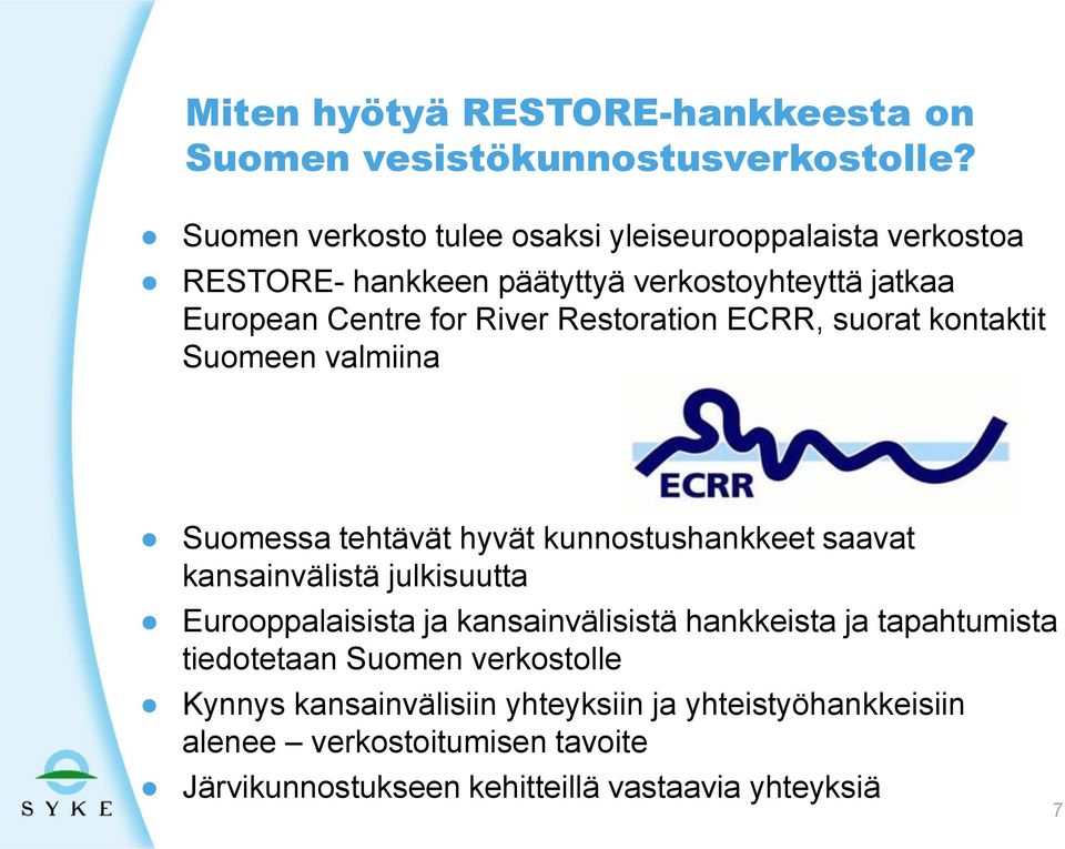 Restoration ECRR, suorat kontaktit Suomeen valmiina Suomessa tehtävät hyvät kunnostushankkeet saavat kansainvälistä julkisuutta