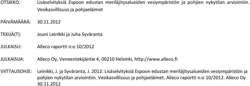 2012 TEKIJÄ(T): Jouni Leinikki ja Juha Syväranta JULKAISU: Alleco raportti n:o 10/2012 JULKAISIJA: VIITTAUSOHJE: Alleco Oy,