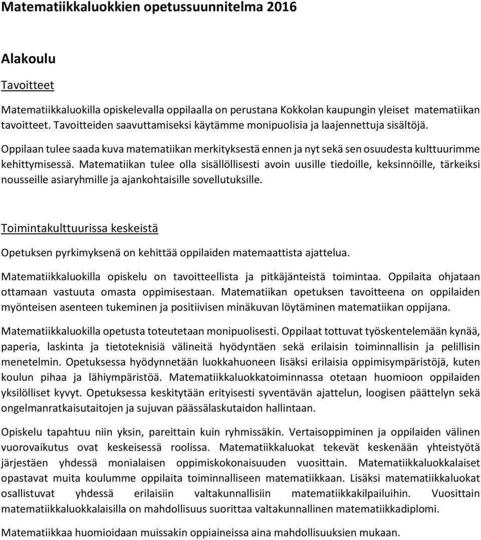 Matematiikan tulee olla sisällöllisesti avoin uusille tiedoille, keksinnöille, tärkeiksi nousseille asiaryhmille ja ajankohtaisille sovellutuksille.