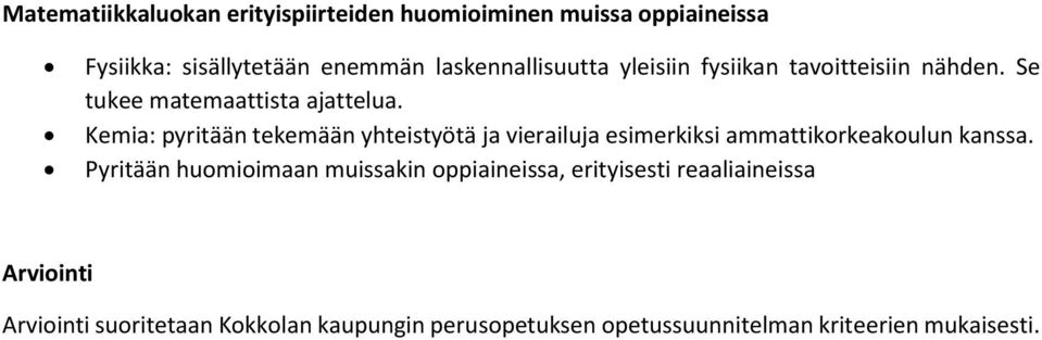 Kemia: pyritään tekemään yhteistyötä ja vierailuja esimerkiksi ammattikorkeakoulun kanssa.