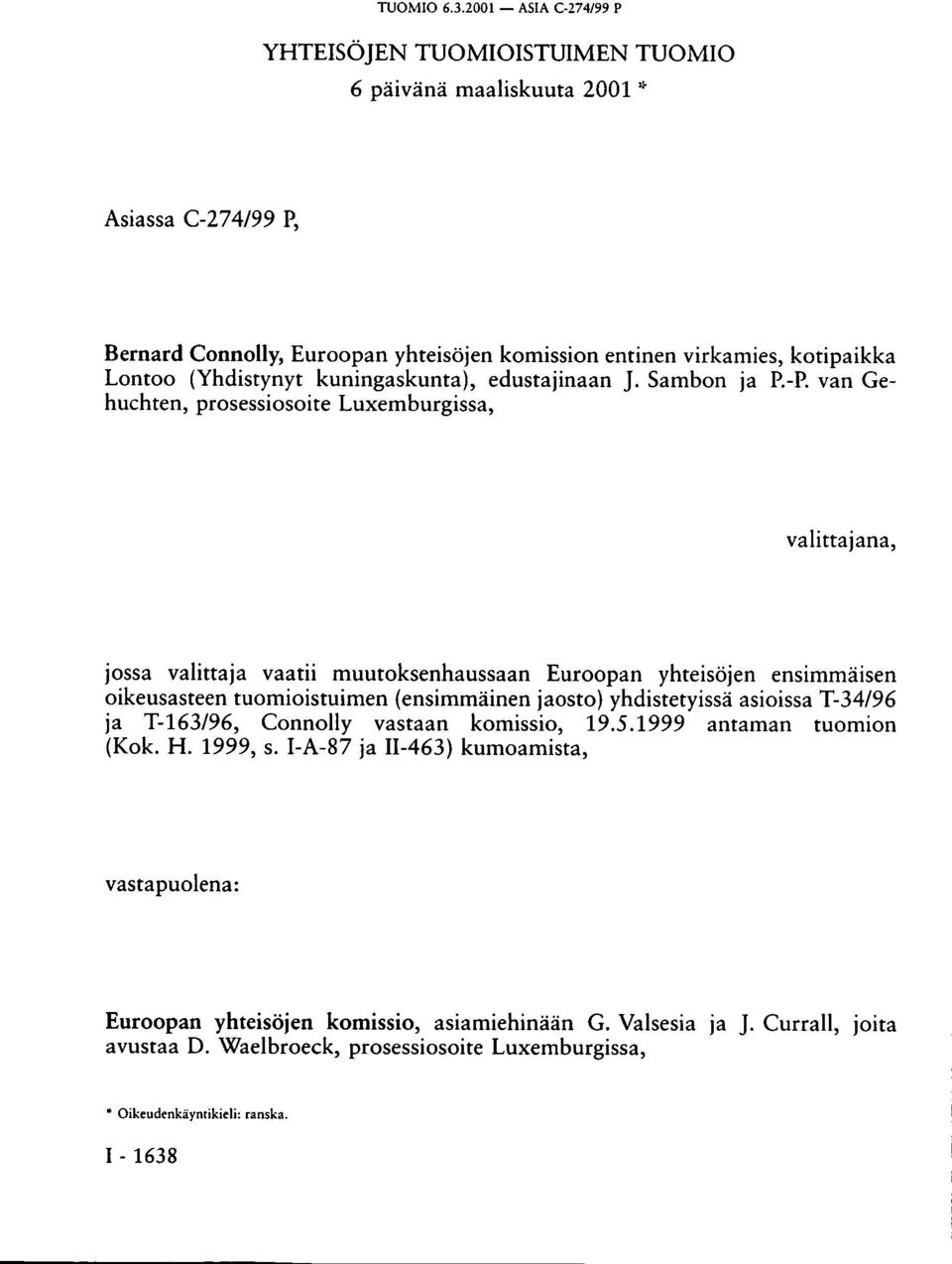 van Gehuchten, prosessiosoite Luxemburgissa, valittajana, jossa valittaja vaatii muutoksenhaussaan Euroopan yhteisöjen ensimmäisen oikeusasteen tuomioistuimen (ensimmäinen jaosto)