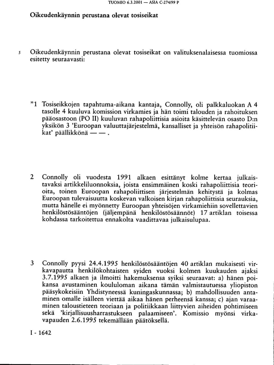 valuuttajärjestelmä, kansalliset ja yhteisön rahapolitiikat' päällikkönä.