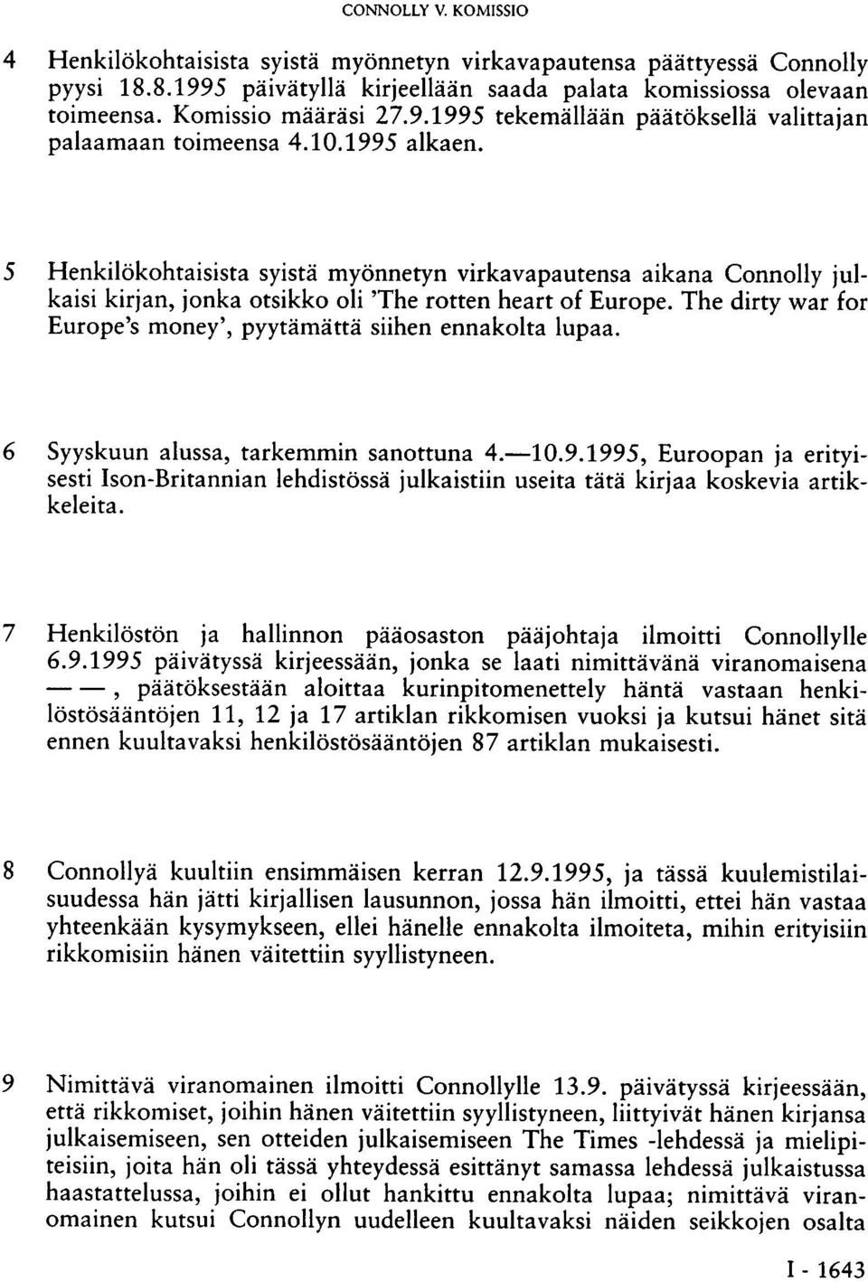 The dirty war for Europe's money', pyytämättä siihen ennakolta lupaa. 6 Syyskuun alussa, tarkemmin sanottuna 4. 10.9.