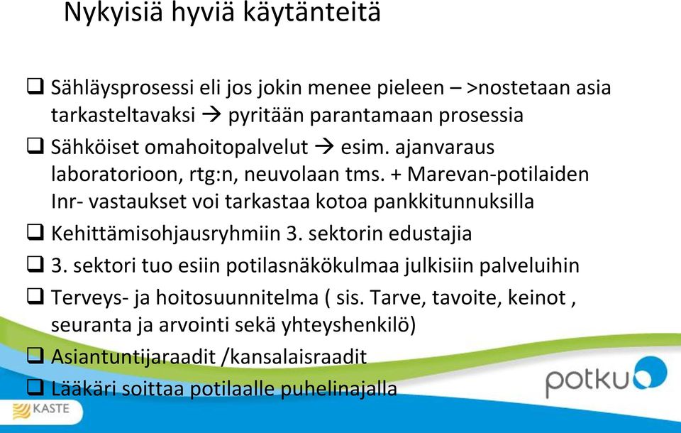 + Marevan-potilaiden Inr- vastaukset voi tarkastaa kotoa pankkitunnuksilla Kehittämisohjausryhmiin 3. sektorin edustajia 3.