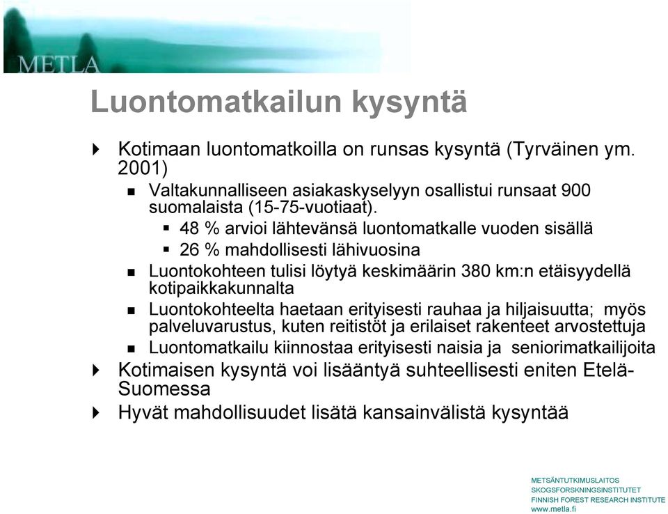 # 48 % arvioi lähtevänsä luontomatkalle vuoden sisällä # 26 % mahdollisesti lähivuosina!