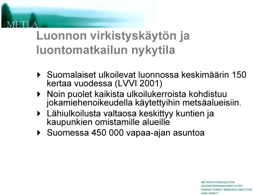 Noin puolet kaikista ulkoilukerroista kohdistuu jokamiehenoikeudella käytettyihin