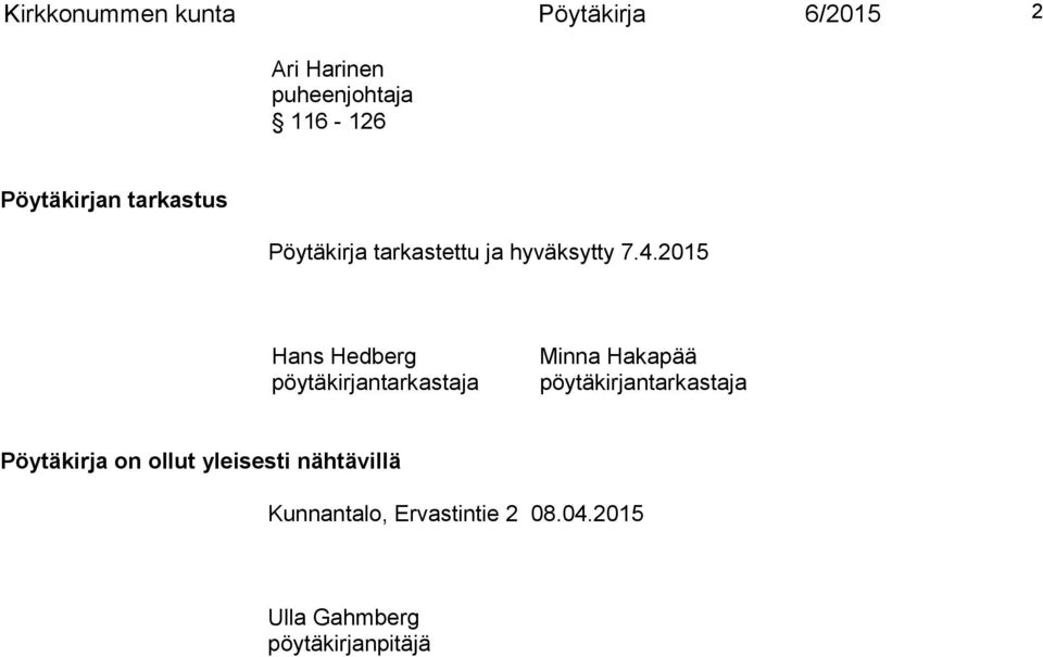 2015 Hans Hedberg pöytäkirjantarkastaja Minna Hakapää pöytäkirjantarkastaja
