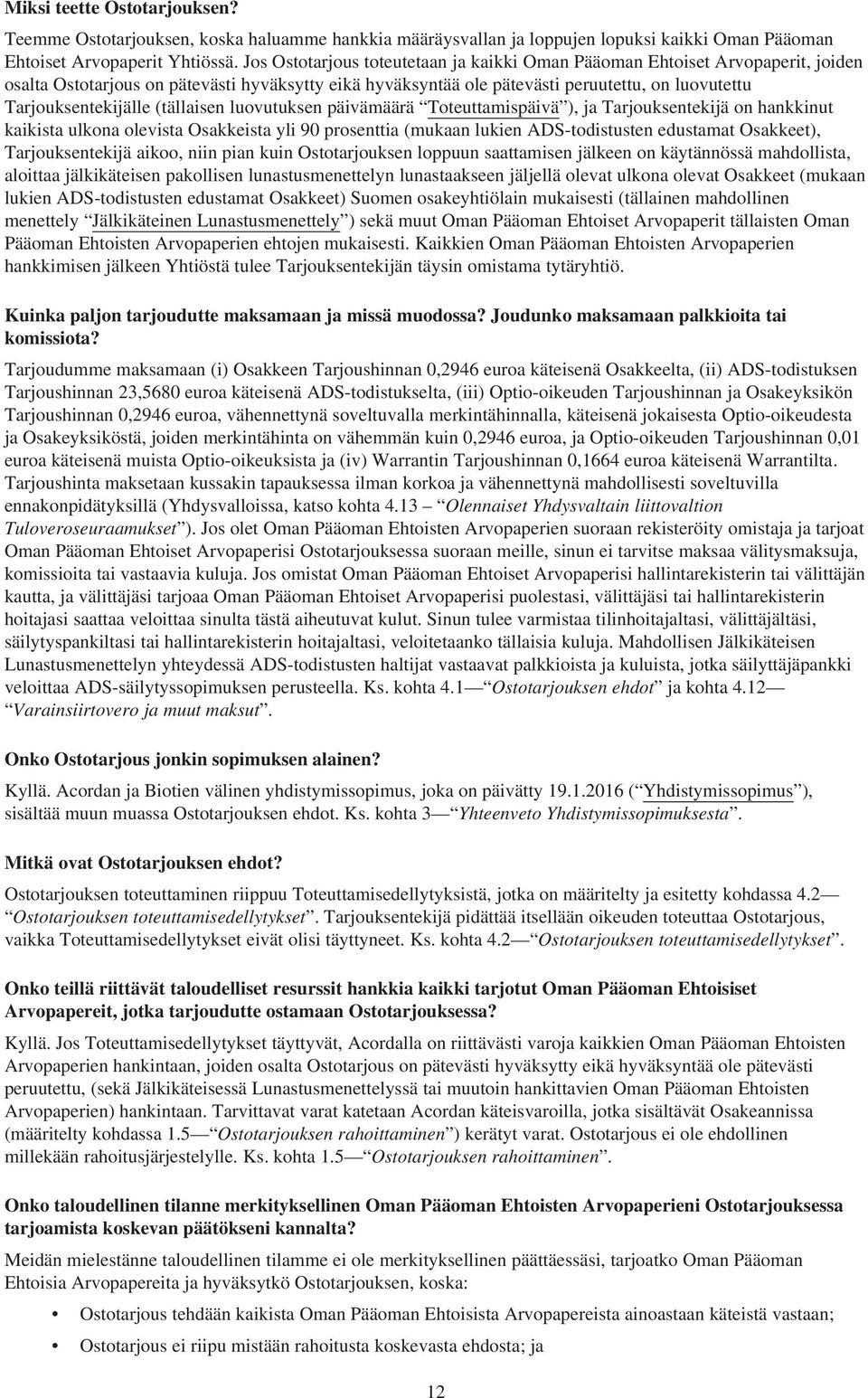 (tällaisen luovutuksen päivämäärä Toteuttamispäivä ), ja Tarjouksentekijä on hankkinut kaikista ulkona olevista Osakkeista yli 90 prosenttia (mukaan lukien ADS-todistusten edustamat Osakkeet),