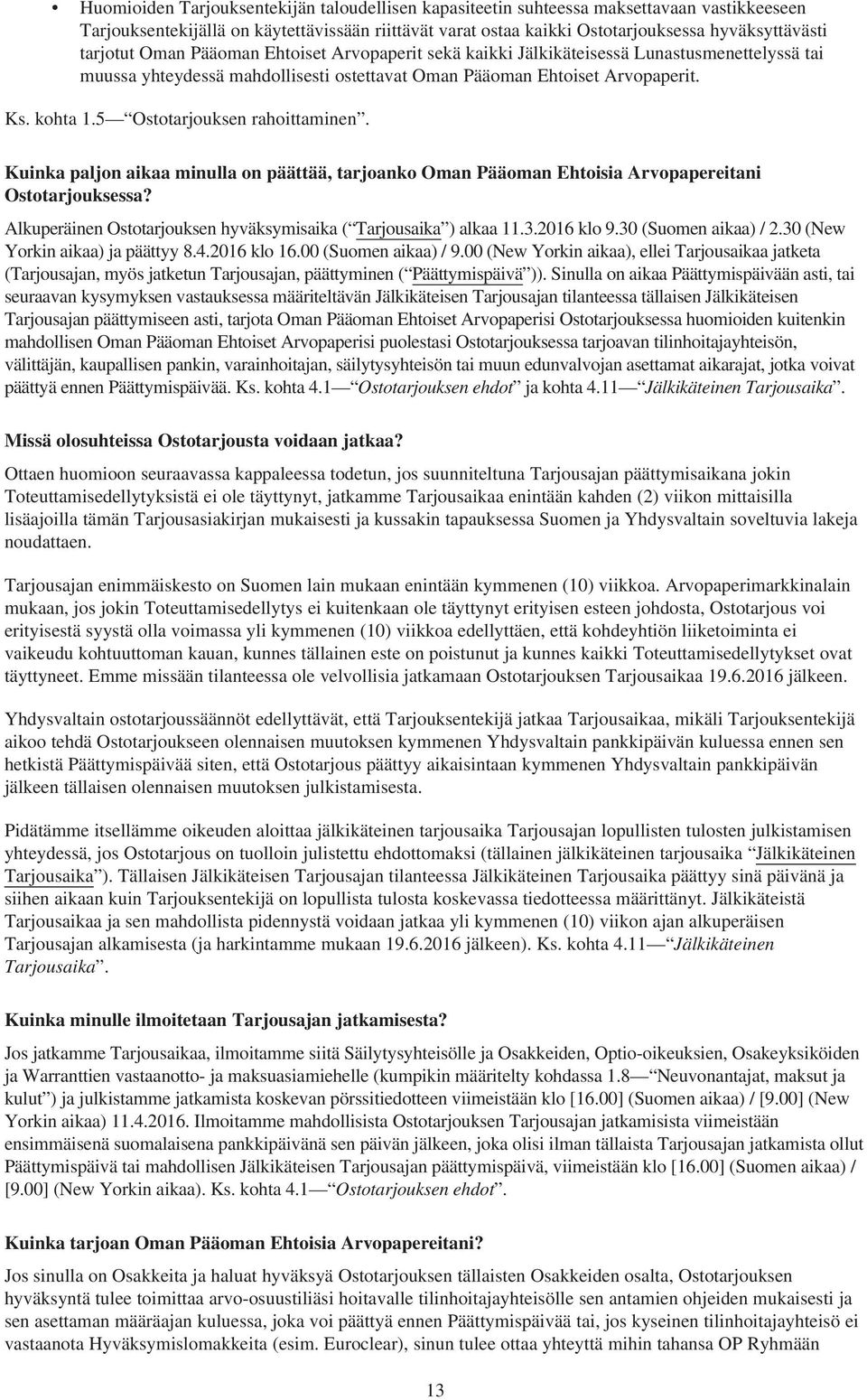 5 Ostotarjouksen rahoittaminen. Kuinka paljon aikaa minulla on päättää, tarjoanko Oman Pääoman Ehtoisia Arvopapereitani Ostotarjouksessa?