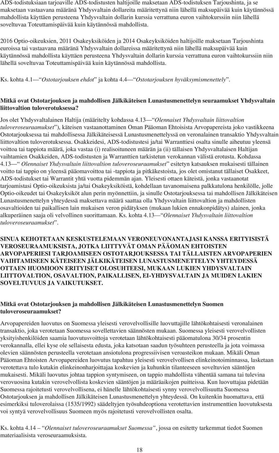 2016 Optio-oikeuksien, 2011 Osakeyksiköiden ja 2014 Osakeyksiköiden haltijoille maksetaan Tarjoushinta euroissa tai vastaavana määränä Yhdysvaltain dollareissa määritettynä niin lähellä maksupäivää