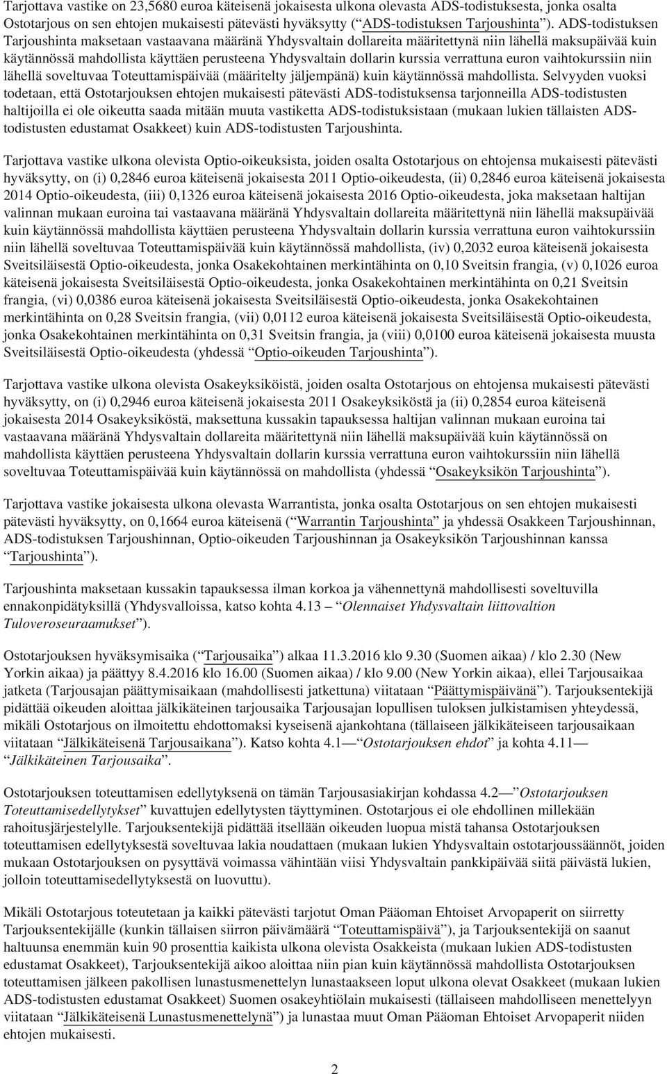 verrattuna euron vaihtokurssiin niin lähellä soveltuvaa Toteuttamispäivää (määritelty jäljempänä) kuin käytännössä mahdollista.