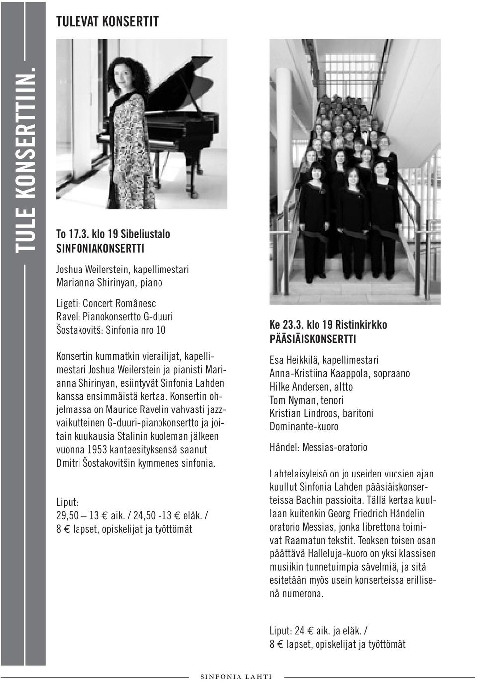 kummatkin vierailijat, kapellimestari Joshua Weilerstein ja pianisti Marianna Shirinyan, esiintyvät Sinfonia Lahden kanssa ensimmäistä kertaa.