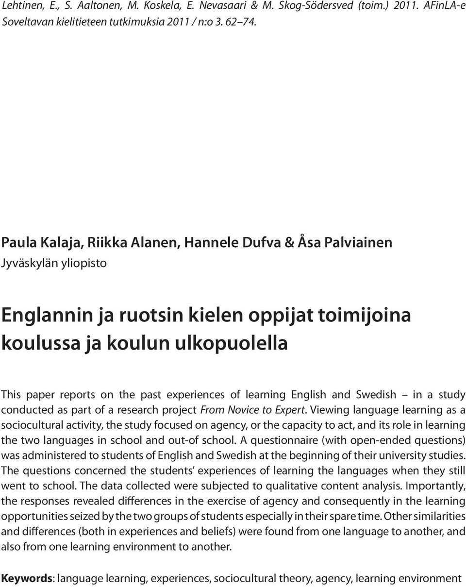 experiences of learning English and Swedish in a study conducted as part of a research project From Novice to Expert.
