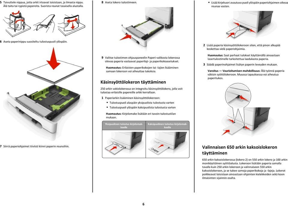 9 Valitse tulostimen ohjauspaneelin Paperi-valikosta lokerossa olevaa paperia vastaavat paperilaji- ja paperikokoasetukset.