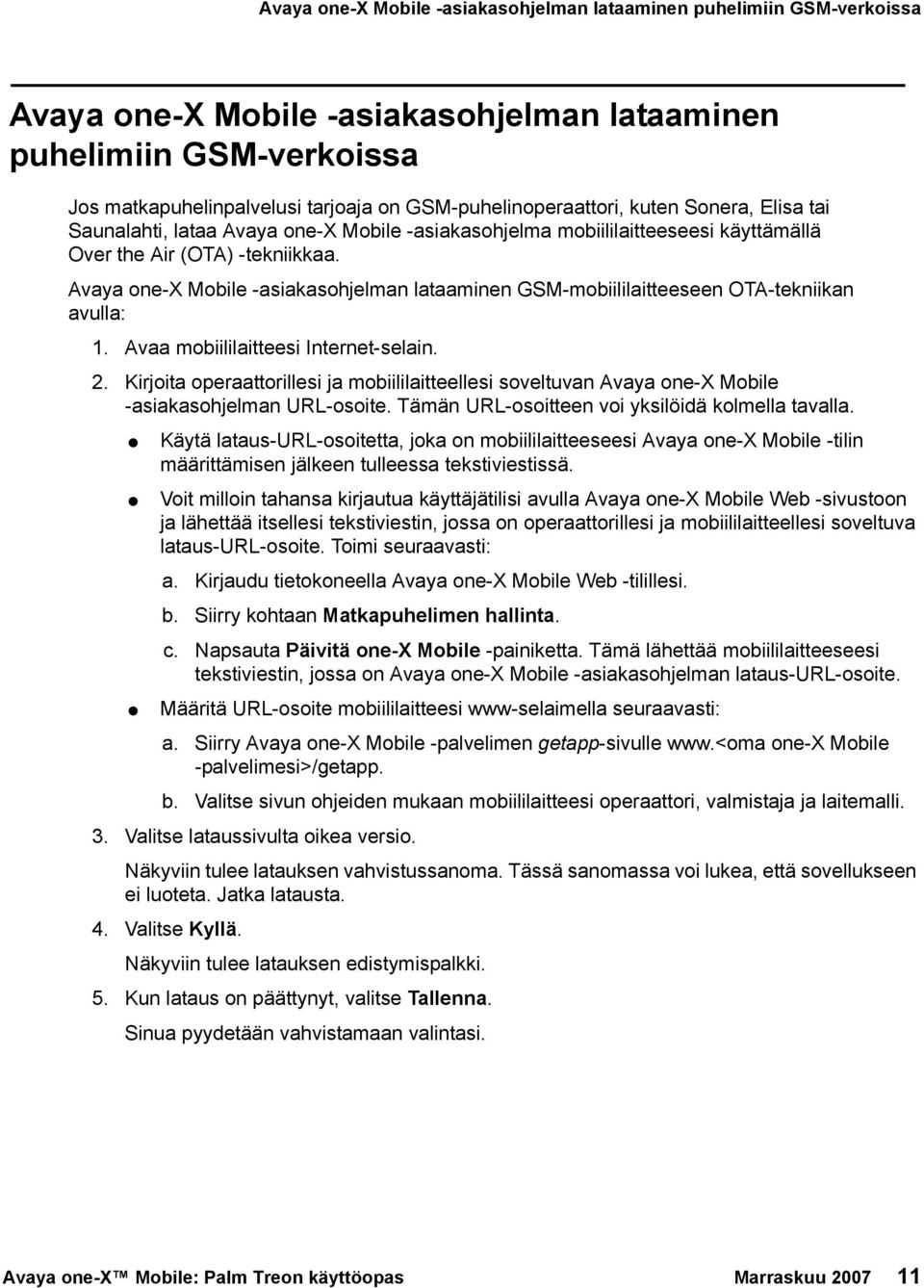 Avaya one-x Mobile -asiakasohjelman lataaminen GSM-mobiililaitteeseen OTA-tekniikan avulla: 1. Avaa mobiililaitteesi Internet-selain. 2.