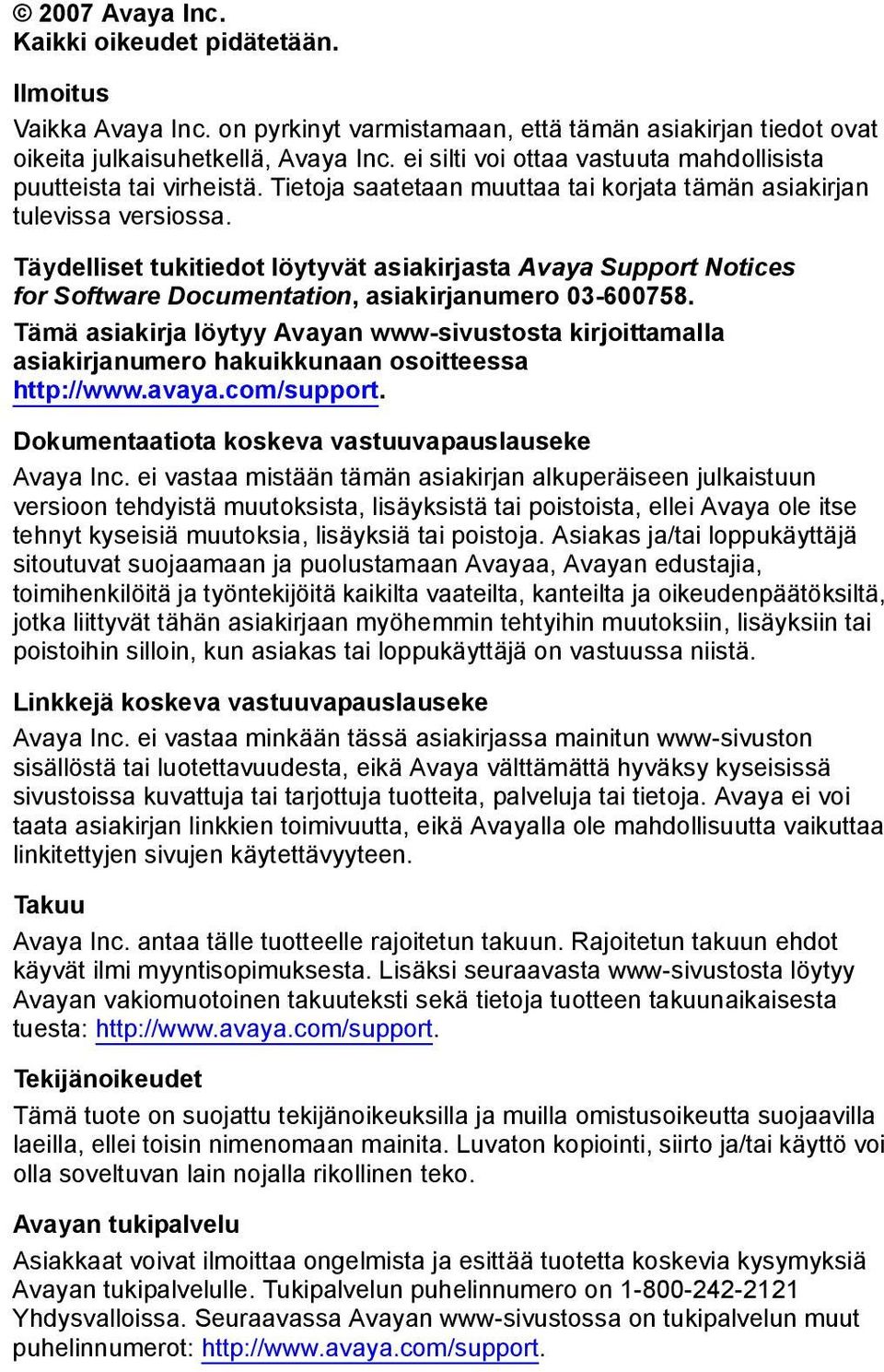 Täydelliset tukitiedot löytyvät asiakirjasta Avaya Support Notices for Software Documentation, asiakirjanumero 03-600758.