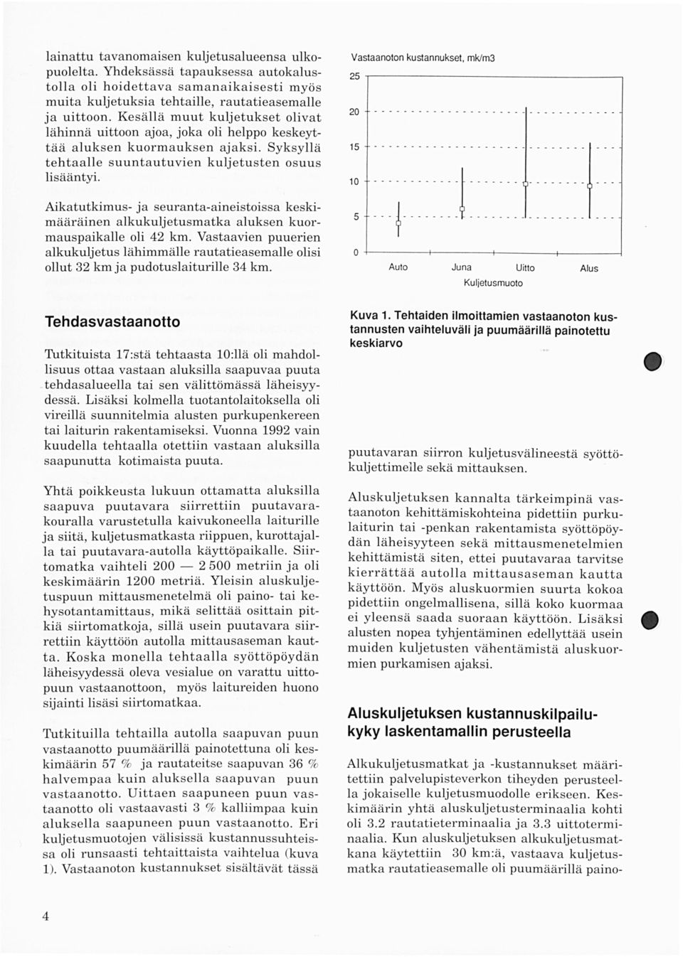 Aikatutkimus j a seurantaaineistoissa keskimääräinen alkukuljetusmatka aluksen kuormauspaikalle oli 42 km.