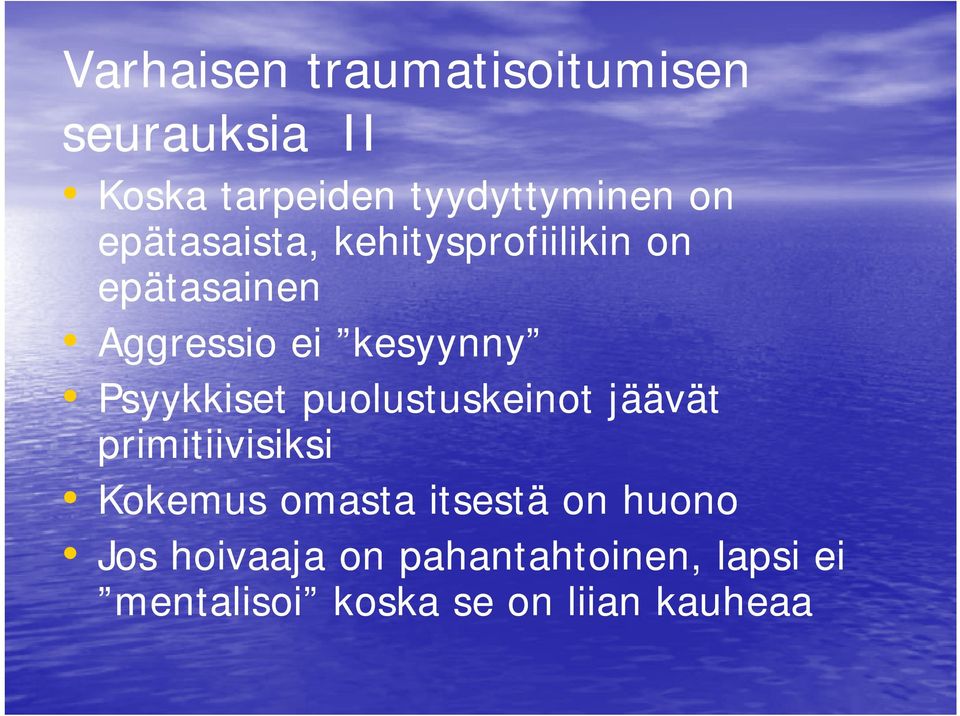 Psyykkiset puolustuskeinot jäävät primitiivisiksi Kokemus omasta itsestä on