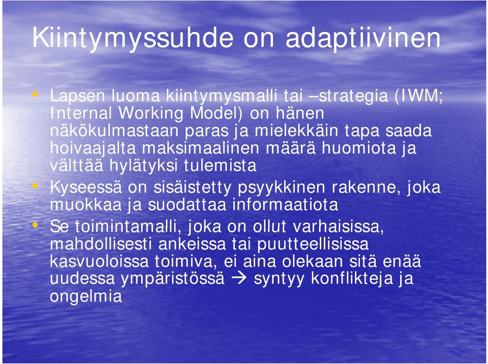 tt psyykkinen rakenne, joka muokkaa ja suodattaa informaatiota Se toimintamalli, joka on ollut varhaisissa, mahdollisesti