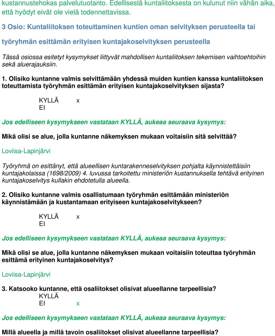 kuntaliitoksen tekemisen vaihtoehtoihin sekä aluerajauksiin. 1.