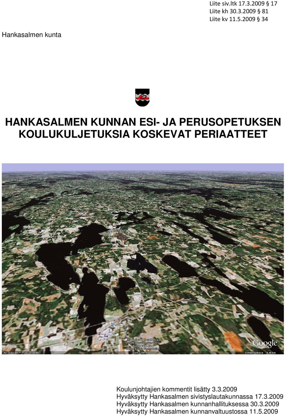 KOSKEVAT PERIAATTEET Koulunjohtajien kommentit lisätty 3.
