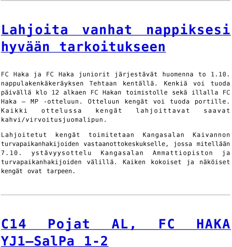 Kaikki ottelussa kengät lahjoittavat saavat kahvi/virvoitusjuomalipun.
